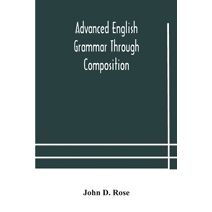 Advanced English grammar through composition