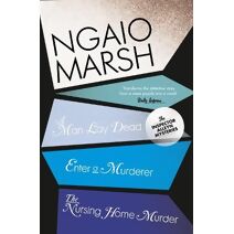 Man Lay Dead / Enter a Murderer / The Nursing Home Murder (Ngaio Marsh Collection)