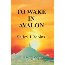 To Wake in Avalon (Ever in Avalon)