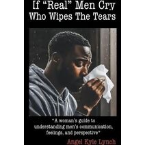 If "Real Men" Cry Who Wipes the Tears