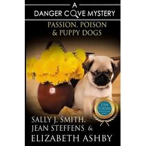 Passion, Poison & Puppy Dogs (Danger Cove Mysteries)