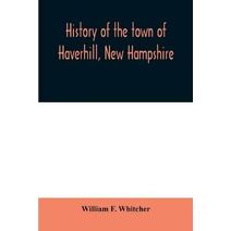 History of the town of Haverhill, New Hampshire