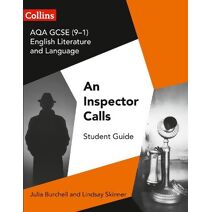 AQA GCSE (9-1) English Literature and Language - An Inspector Calls (GCSE Set Text Student Guides)