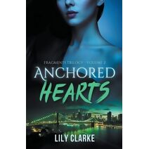 Anchored Hearts (Fragments Trilogy)