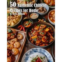 50 Authentic Chinese Recipes for Home