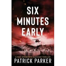 Six Minutes Early (Max Kenworth Suspense Thriller)