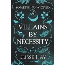 Villains by Necessity (Something Wicked)