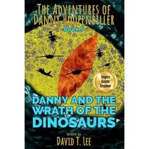 Danny and the Wrath of the Dinosaurs (Adventures of Danny Hoopenbiller)