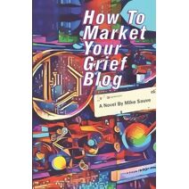 How to Market Your Grief Blog