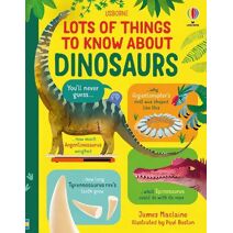 Lots of Things to Know About Dinosaurs (Lots of Things to Know)