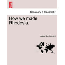 How We Made Rhodesia.