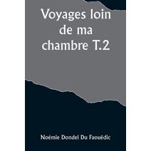 Voyages loin de ma chambre T.2