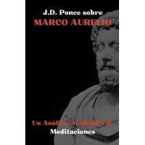 J.D. Ponce sobre Marco Aurelio (Estoicismo)