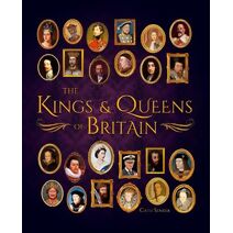 Kings & Queens of Britain (Arcturus Visual Reference Library)