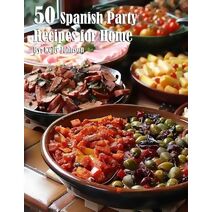 50 Spanish Party Recipes for Home