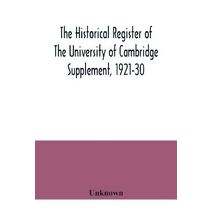 historical register of the University of Cambridge Supplement, 1921-30