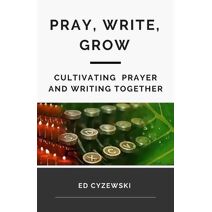 Pray, Write, Grow