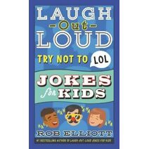 Try Not to LOL (Laugh-Out-Loud Jokes for Kids)