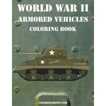 World War II Armored Vehicles Coloring Book (Armored Vehicles)