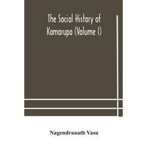 social history of Kamarupa (Volume I)