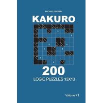 Kakuro - 200 Logic Puzzles 13x13 (Volume 1) (Kakuro 13x13)