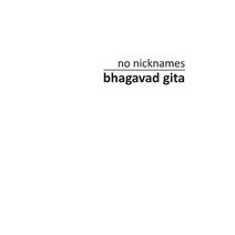 no nicknames Bhagavad Gita