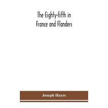 Eighty-fifth in France and Flanders; being a history of the justly famous 85th Canadian Infantry Battalion (Nova Scotia Highlanders) in the various theatres of war, together with a nominal r