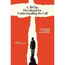 30 Day Devotional for Understanding the Call