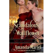 Scandalous Wallflower (Ladies and Scoundrels)
