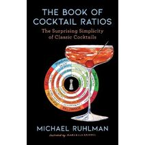 Book of Cocktail Ratios (Ruhlman's Ratios)