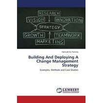 Building And Deploying A Change Management Strategy