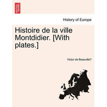 Histoire de la ville Montdidier. [With plates.]