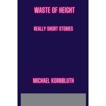 Waste Of Height Really Short Stories