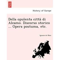 Della opulenta città di Alcamo. Discorso storico ... Opera postuma, etc.