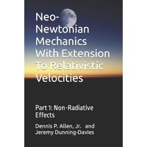 Neo-Newtonian Mechanics With Extension To Relativistic Velocities (Neo-Newtonian Mechanics with Extension to Relativistic Velocities)