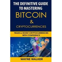 Definitive Guide to Mastering Bitcoin & Cryptocurrencies