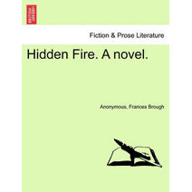 Hidden Fire. a Novel.