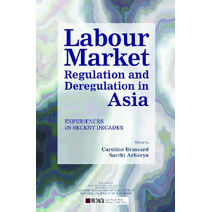 Labour Market Regulation and Deregulation in Asia