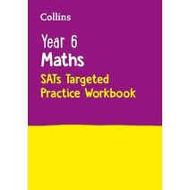 Year 6 Maths KS2 SATs Targeted Practice Workbook (Collins KS2 SATs Practice)