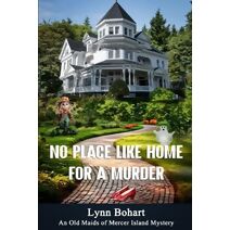 No Place Like Home for a Murder (Old Maids of Mercer Island Mysteries)