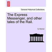 Express Messenger, and Other Tales of the Rail.