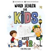 Word Search for Kids Ages 9-12 (Word Search Books for Kids 9-12 - Word Find Puzzles! First W)