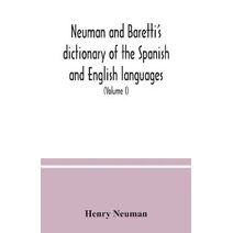 Neuman and Baretti's dictionary of the Spanish and English languages