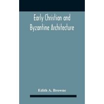 Early Christian And Byzantine Architecture