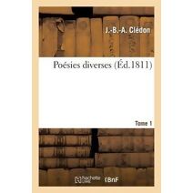 Poesies Diverses. Tome 1