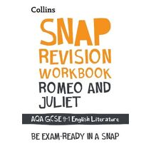 Romeo and Juliet AQA GCSE 9 – 1 English Literature Workbook (Collins GCSE 9-1 Snap Revision)