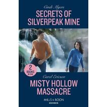 Secrets Of Silverpeak Mine / Misty Hollow Massacre Mills & Boon Heroes (Mills & Boon Heroes)
