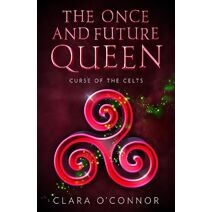 Curse of the Celts (Once and Future Queen)