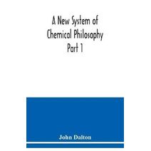 New System of Chemical Philosophy Part 1