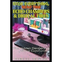 Echo Chambers & Digital Fires - The Hidden Dangers of Online Communities (Stop Everything, Read This)